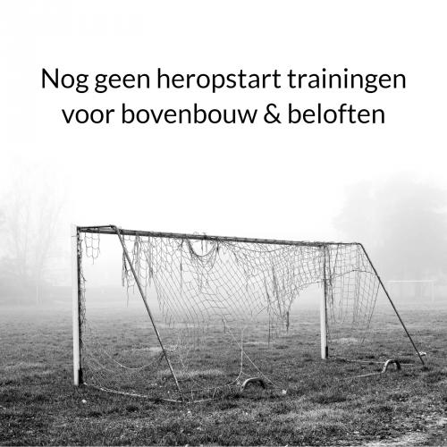 Nog geen heropstart trainingen bovenbouw & beloften